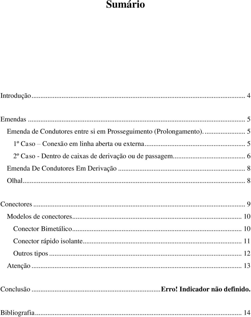 .. 6 Emenda De Condutores Em Derivação... 8 Olhal... 8 Conectores... 9 Modelos de conectores.