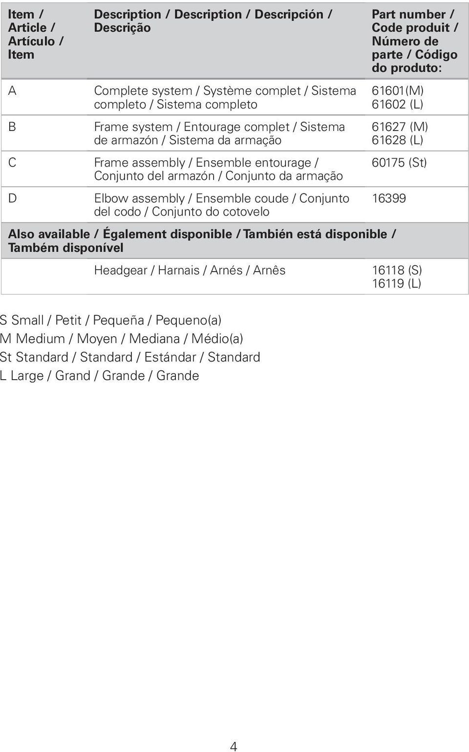 Part number / Code produit / Número de parte / Código do produto: 61601(M) 61602 (L) 61627 (M) 61628 (L) 60175 (St) 16399 Also available / Également disponible / También está disponible / Também