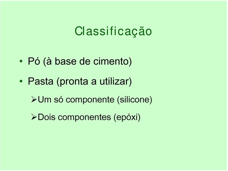 utilizar) Um só componente