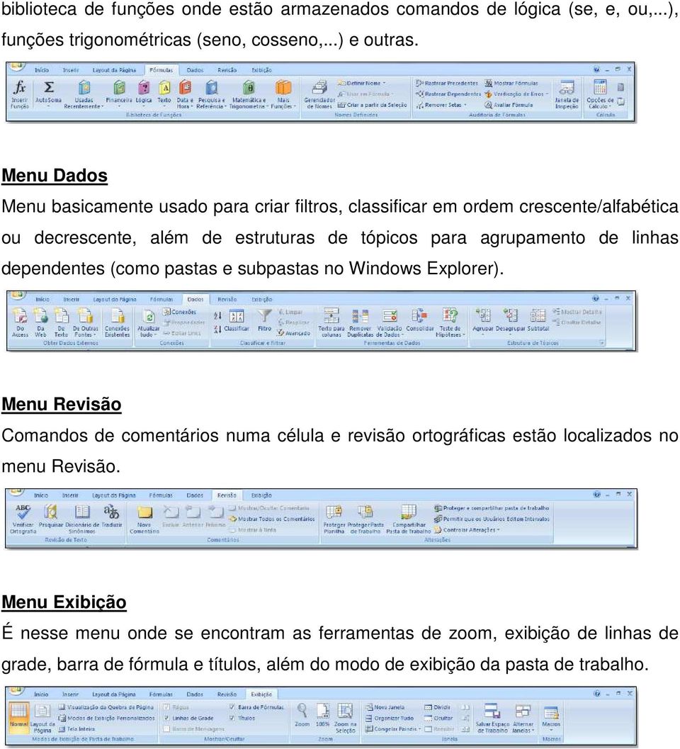 de linhas dependentes (como pastas e subpastas no Windows Explorer).