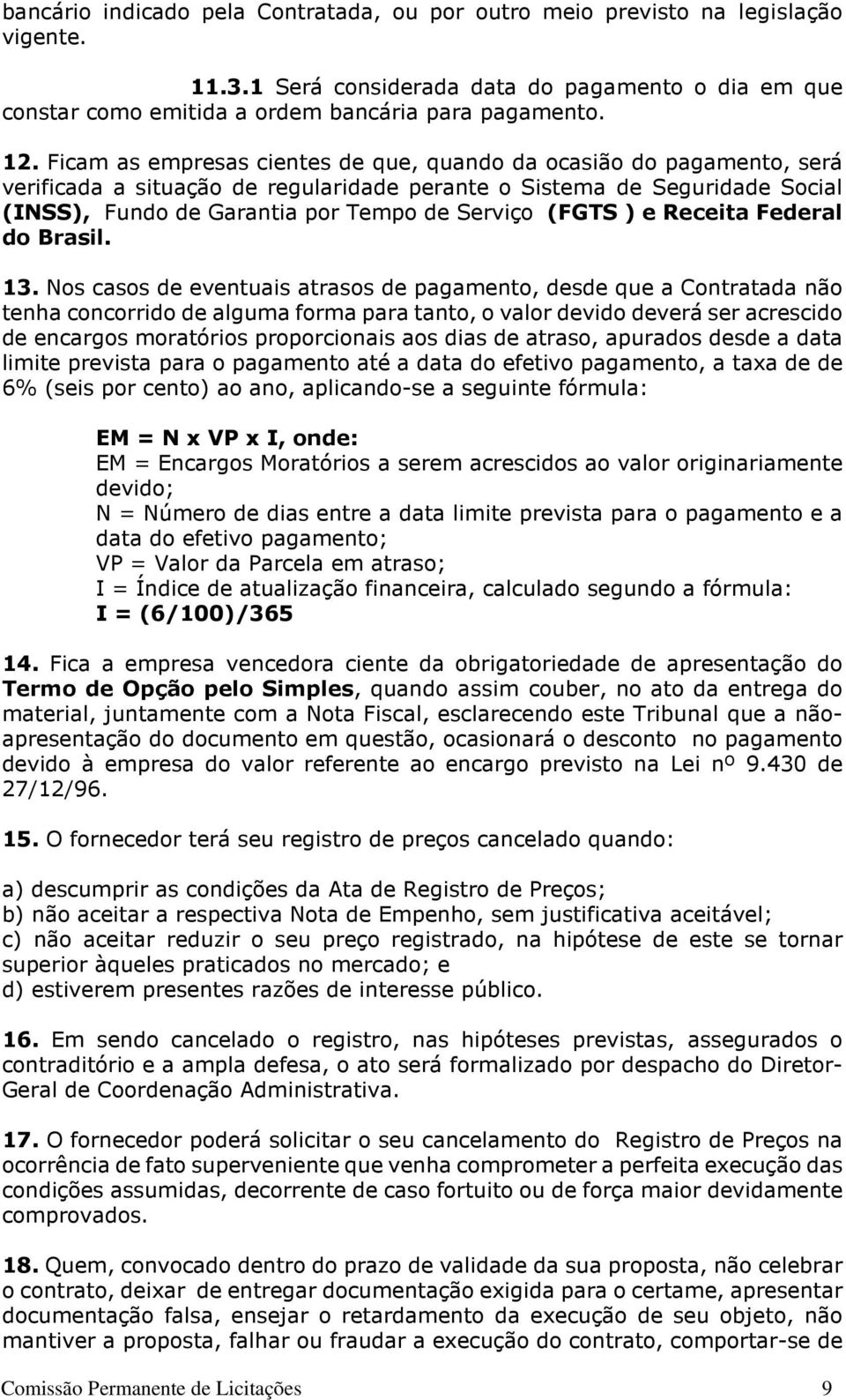 (FGTS ) e Receita Federal do Brasil. 13.