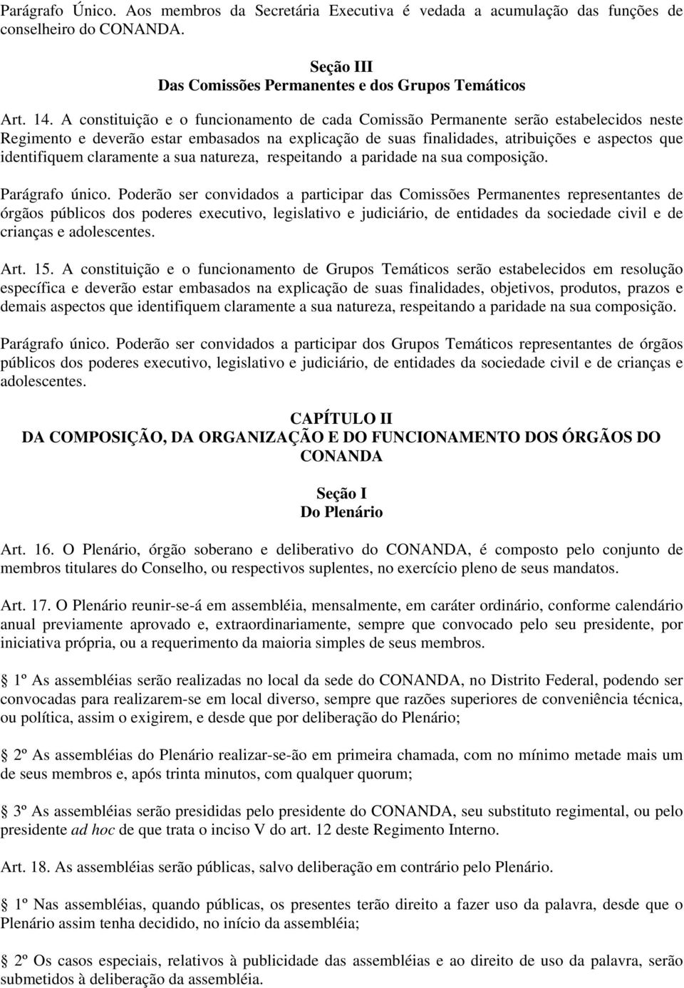 claramente a sua natureza, respeitando a paridade na sua composição. Parágrafo único.