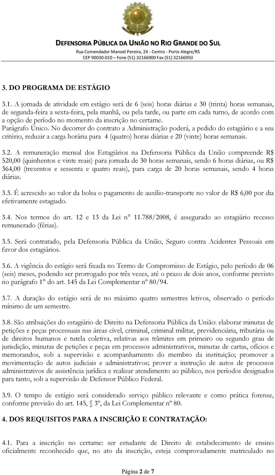 de período no momento da inscrição no certame. Parágrafo Único.