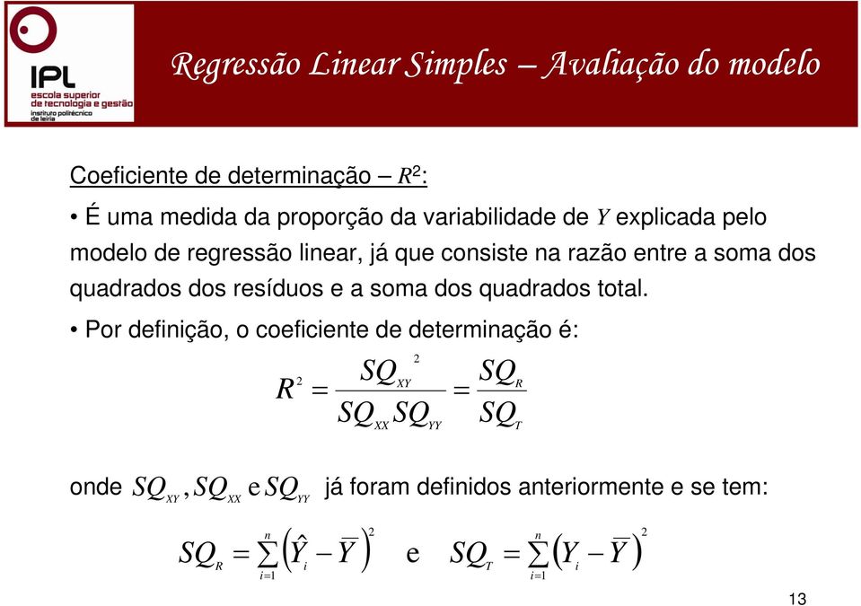 dos quadrados dos resíduos e a soma dos quadrados total.