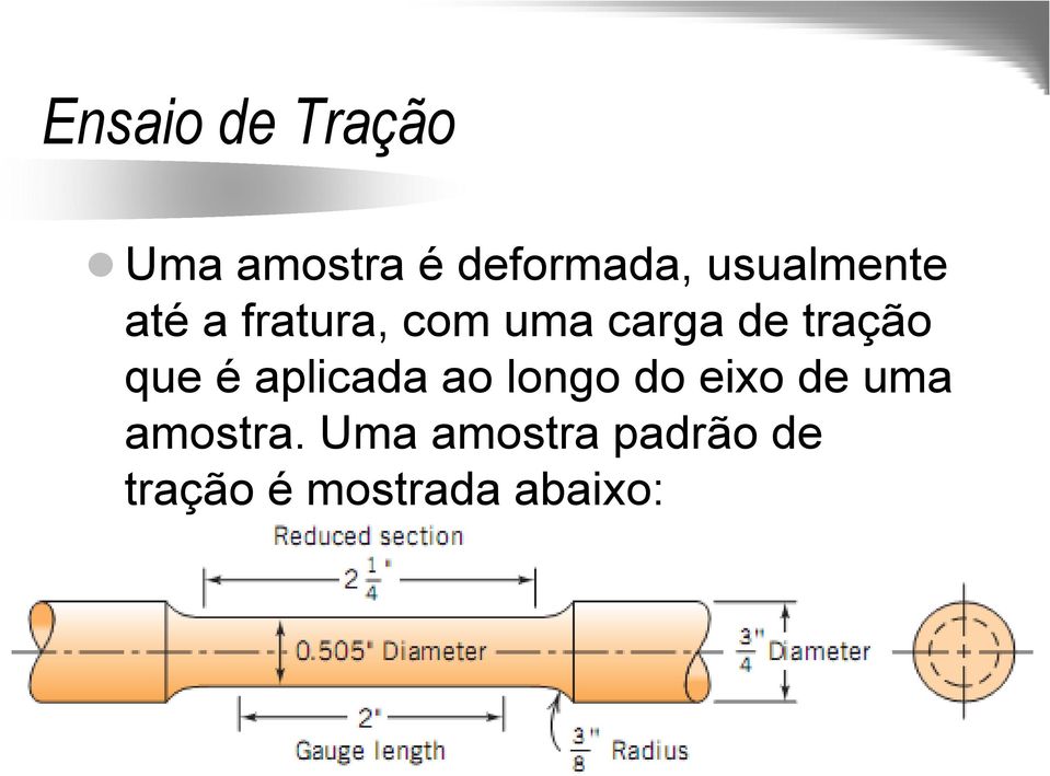 tração que é aplicada ao longo do eixo de uma