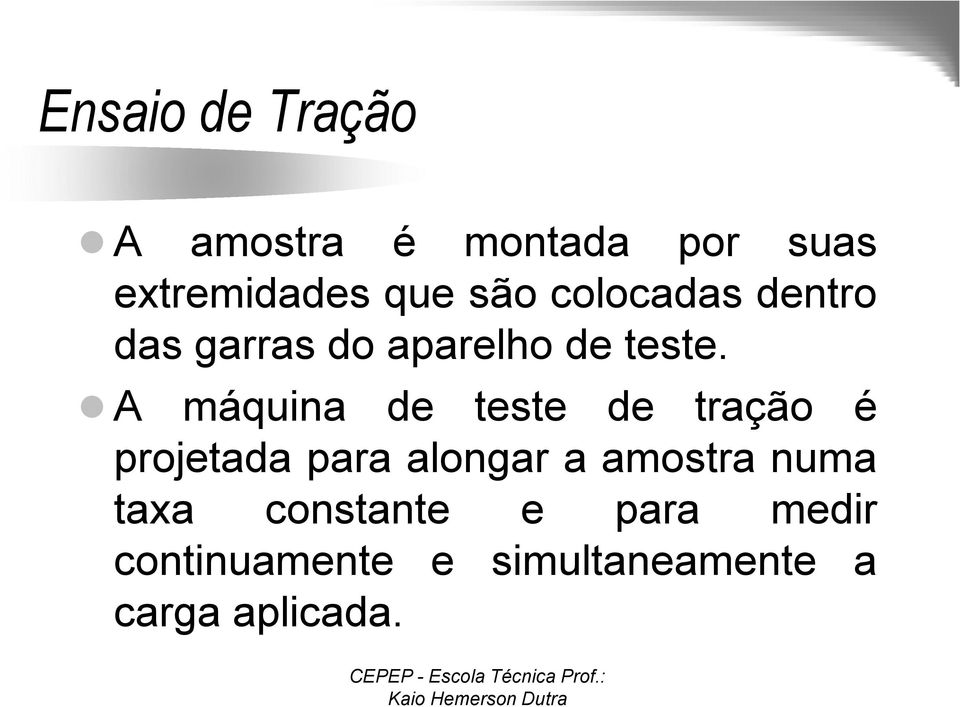 A máquina de teste de tração é projetada para alongar a amostra