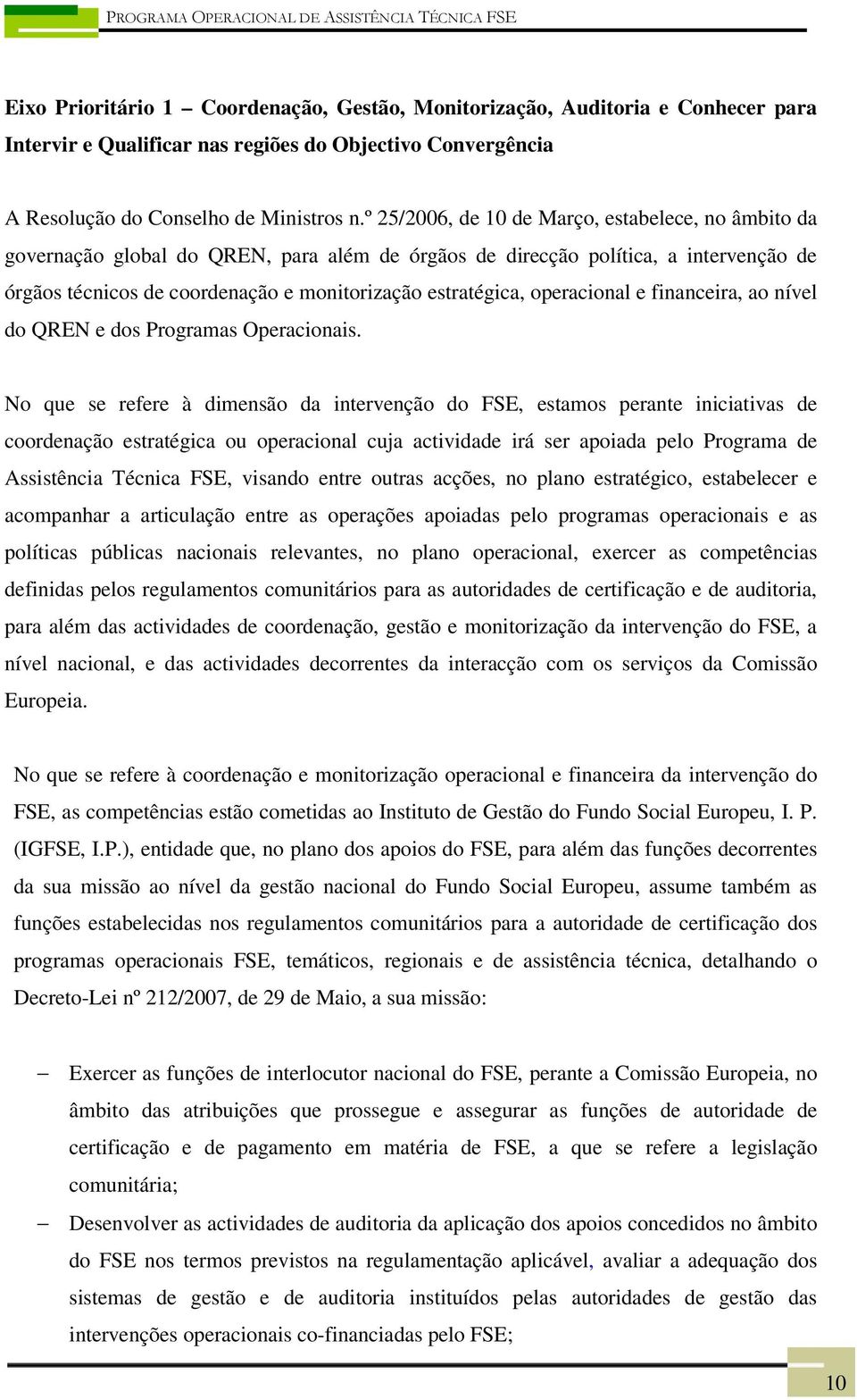 operacional e financeira, ao nível do QREN e dos Programas Operacionais.