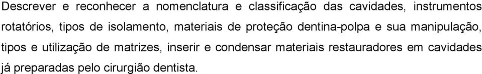 dentina-polpa e sua manipulação, tipos e utilização de matrizes, inserir e