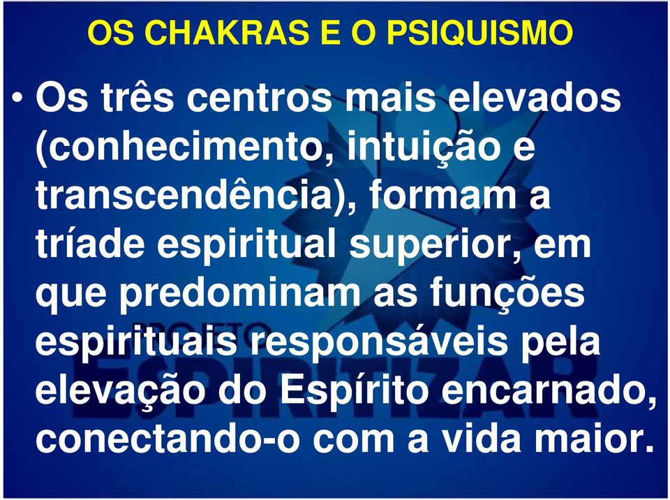 espiritual superior, em que predominam as funções espirituais