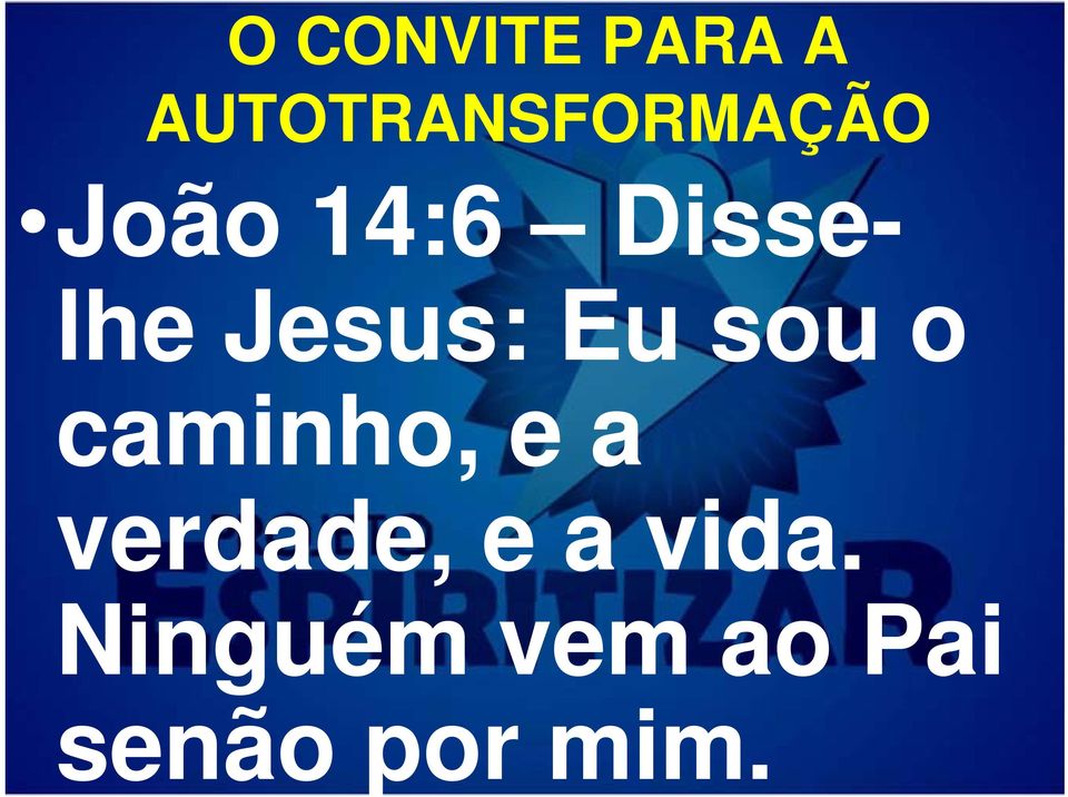 Disselhe Jesus: Eu sou o caminho,