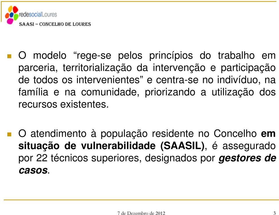 priorizando a utilização dos recursos existentes.