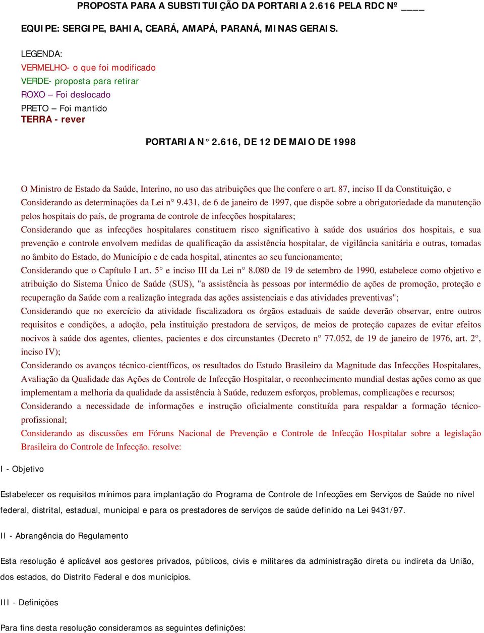 616, DE 12 DE MAIO DE 1998 O Ministro de Estado da Saúde, Interino, no uso das atribuições que lhe confere o art. 87, inciso II da Constituição, e Considerando as determinações da Lei n 9.