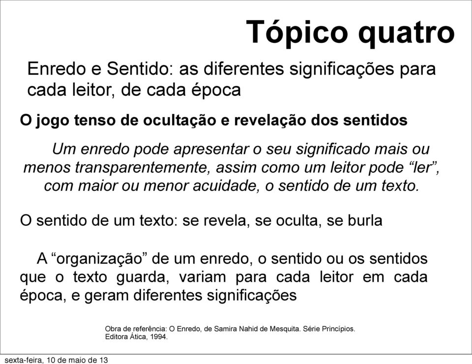 ler, com maior ou menor acuidade, o sentido de um texto.