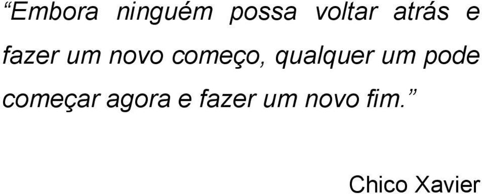 qualquer um pode começar agora