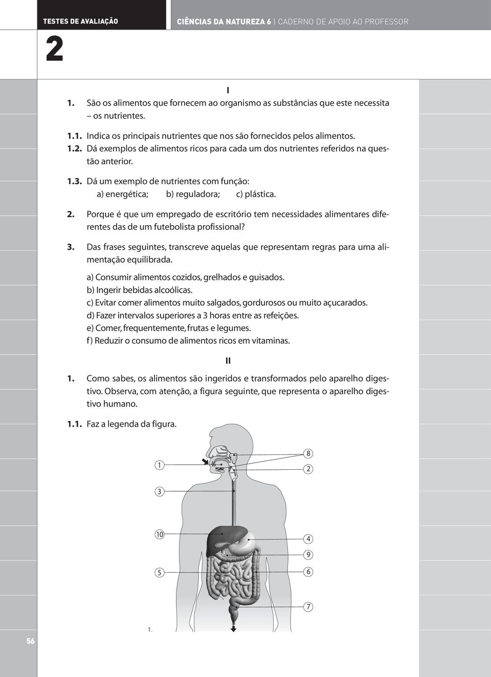 .. Dá um exemplo de nutrientes com função: a) energética; b) reguladora; c) plástica.