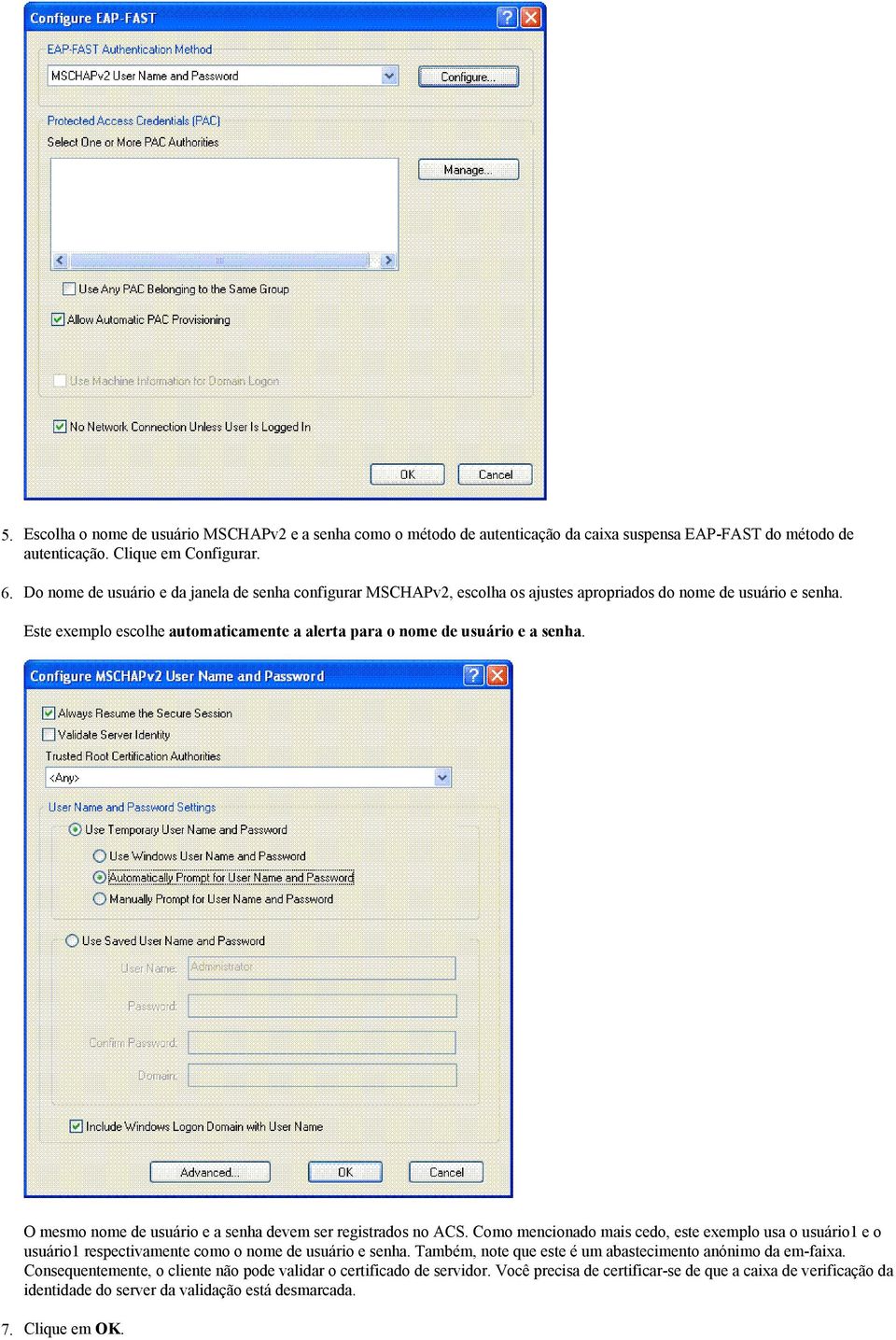 O mesmo nome de usuário e a senha devem ser registrados no ACS. Como mencionado mais cedo, este exemplo usa o usuário1 e o usuário1 respectivamente como o nome de usuário e senha.