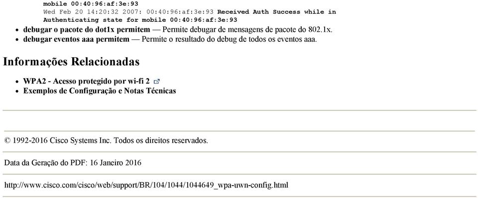 Informações Relacionadas WPA2 - Acesso protegido por wi-fi 2 Exemplos de Configuração e Notas Técnicas 1992-2016 Cisco Systems Inc.