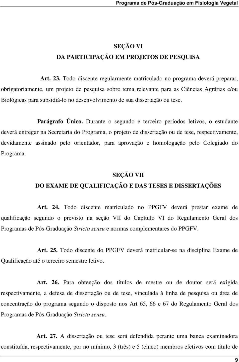 desenvolvimento de sua dissertação ou tese. Parágrafo Único.