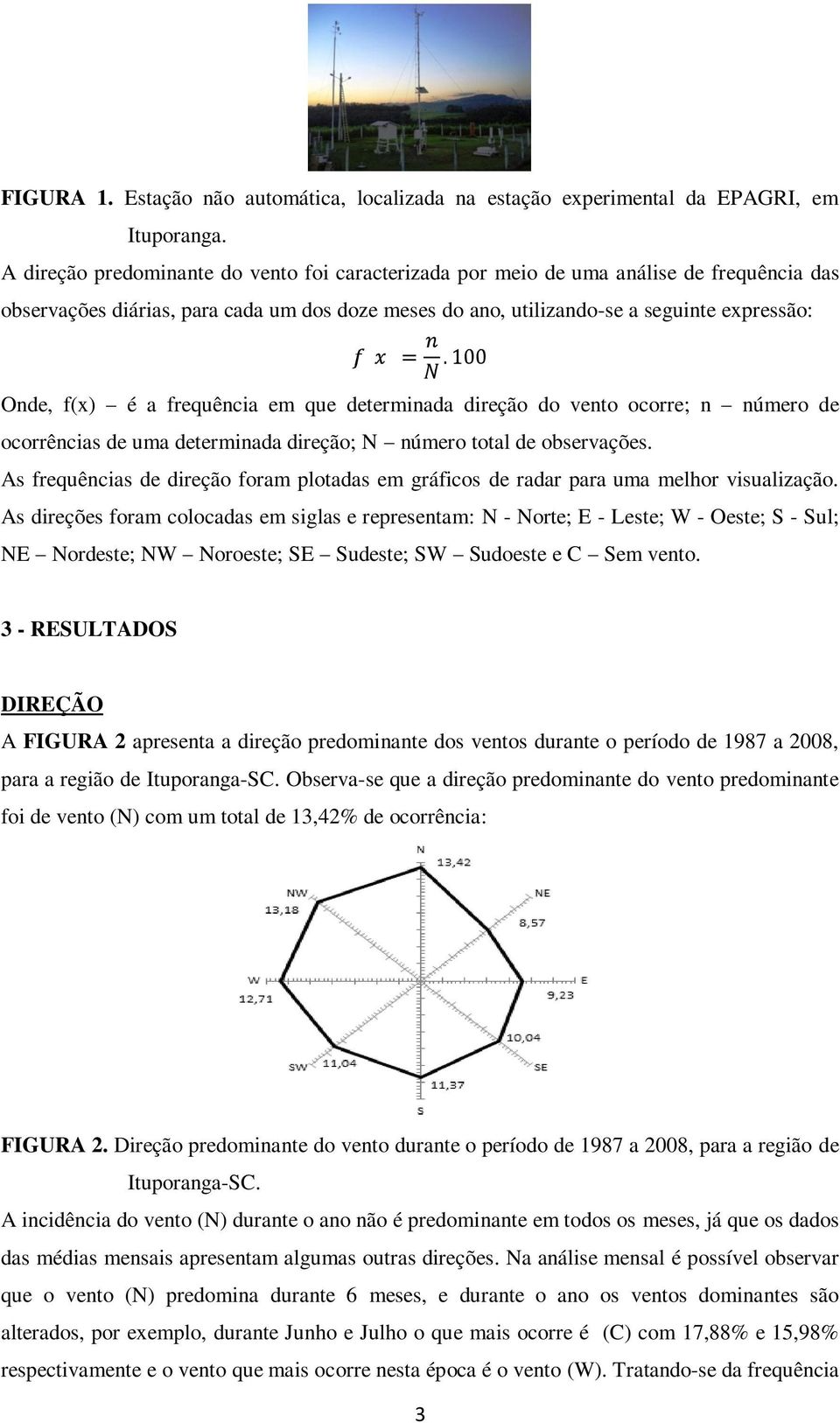 frequência em que determinada direção do vento ocorre; n número de ocorrências de uma determinada direção; N número total de observações.