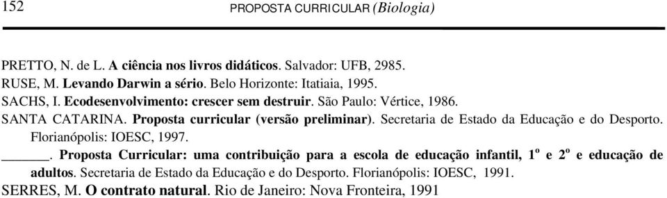 Secretaria de Estado da Educação e do Desporto. Florianópolis: IOESC, 1997.