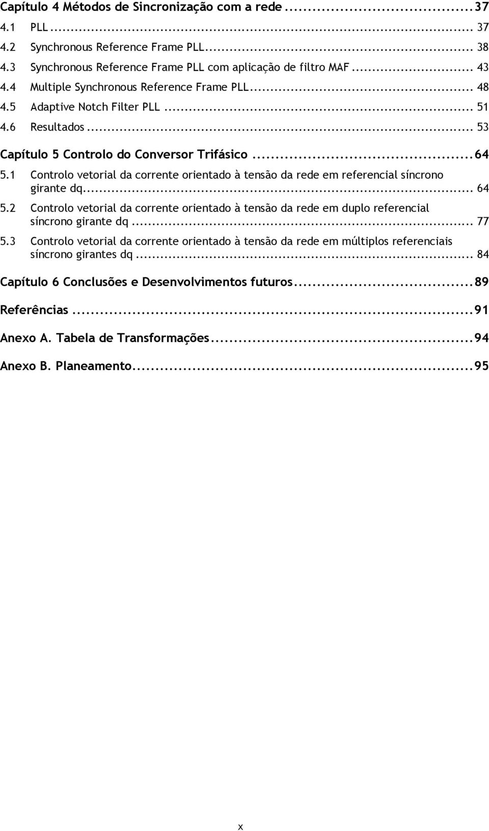 1 Controlo vetorial da corrente orientado à tensão da rede em referencial síncrono girante dq... 64 5.