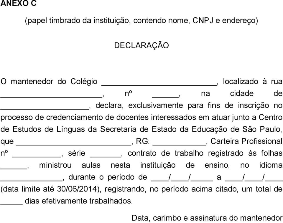 Educação de São Paulo, que, RG:, Carteira Profissional nº, série, contrato de trabalho registrado às folhas, ministrou aulas nesta instituição de ensino, no idioma,