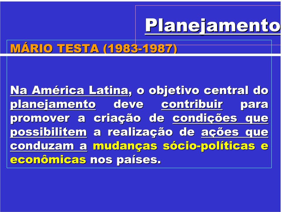 criação de condições que possibilitem a realização de ações que