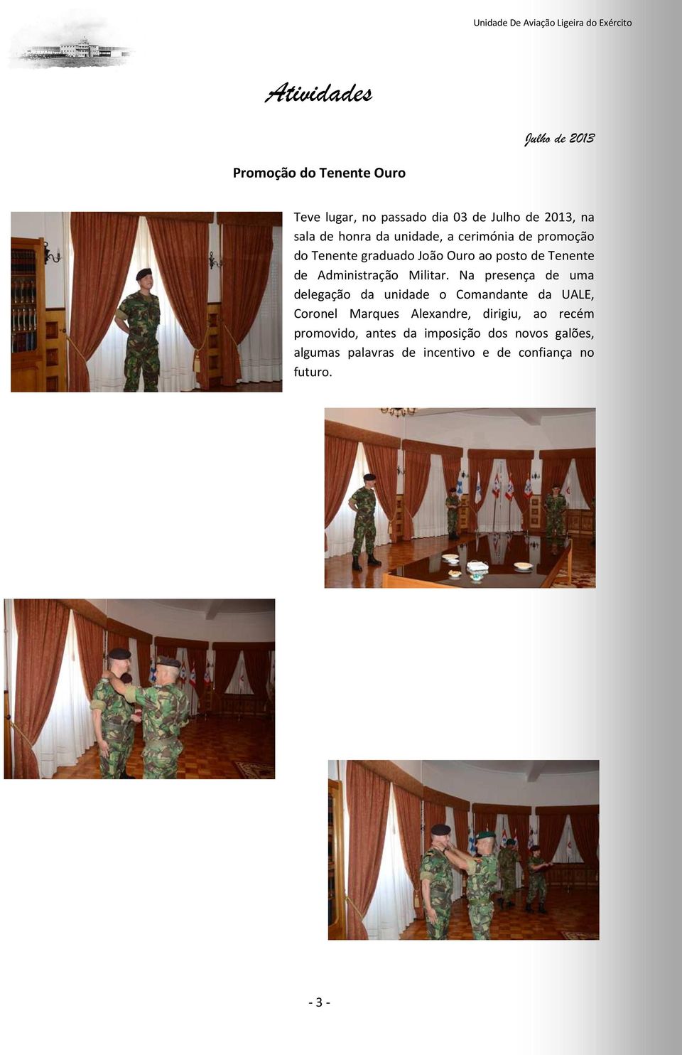 Na presença de uma delegação da unidade o Comandante da UALE, Coronel Marques Alexandre, dirigiu, ao recém
