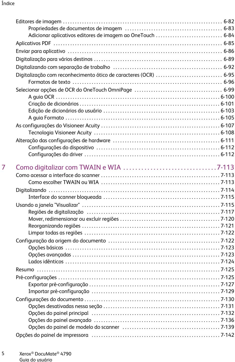 ..................................................... 6-89 Digitalizando com separação de trabalho.............................................. 6-92 Digitalização com reconhecimento ótico de caracteres (OCR).