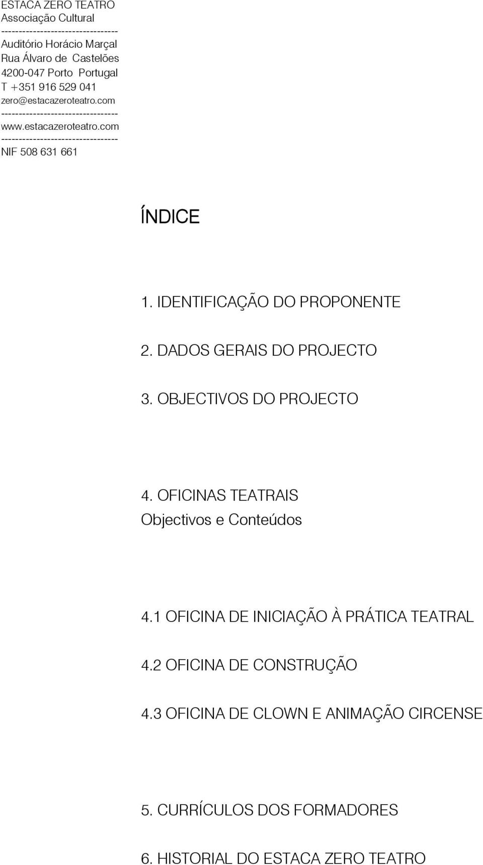 1 OFICINA DE INICIAÇÃO À PRÁTICA TEATRAL 4.2 OFICINA DE CONSTRUÇÃO 4.