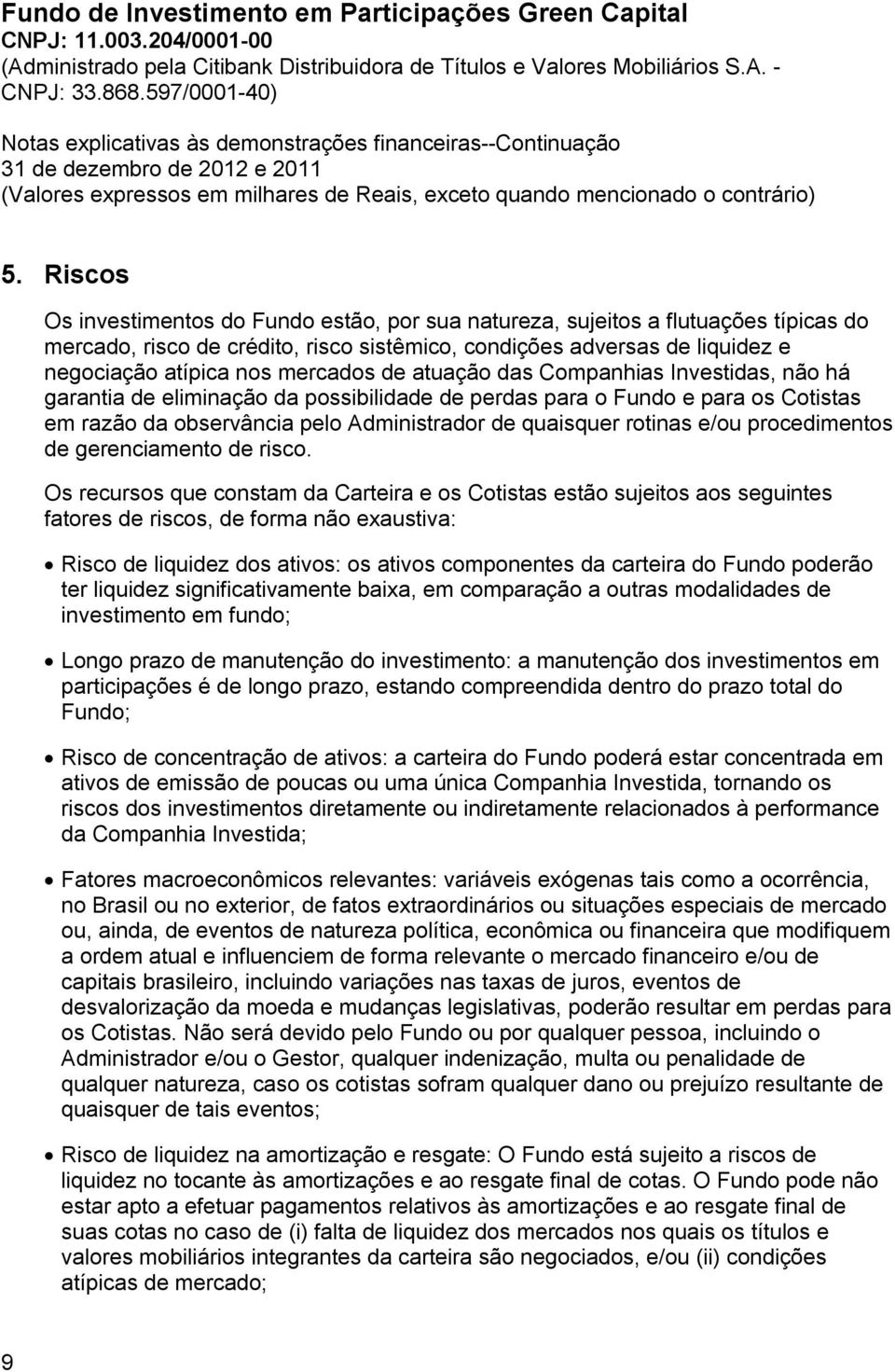 e/ou procedimentos de gerenciamento de risco.