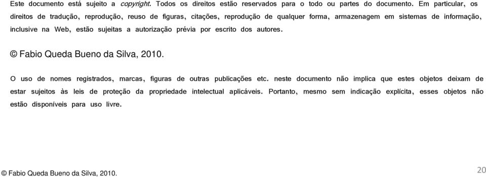 na Web, estão sujeitas a autorização prévia por escrito dos autores. O uso de nomes registrados, marcas, figuras de outras publicações etc.