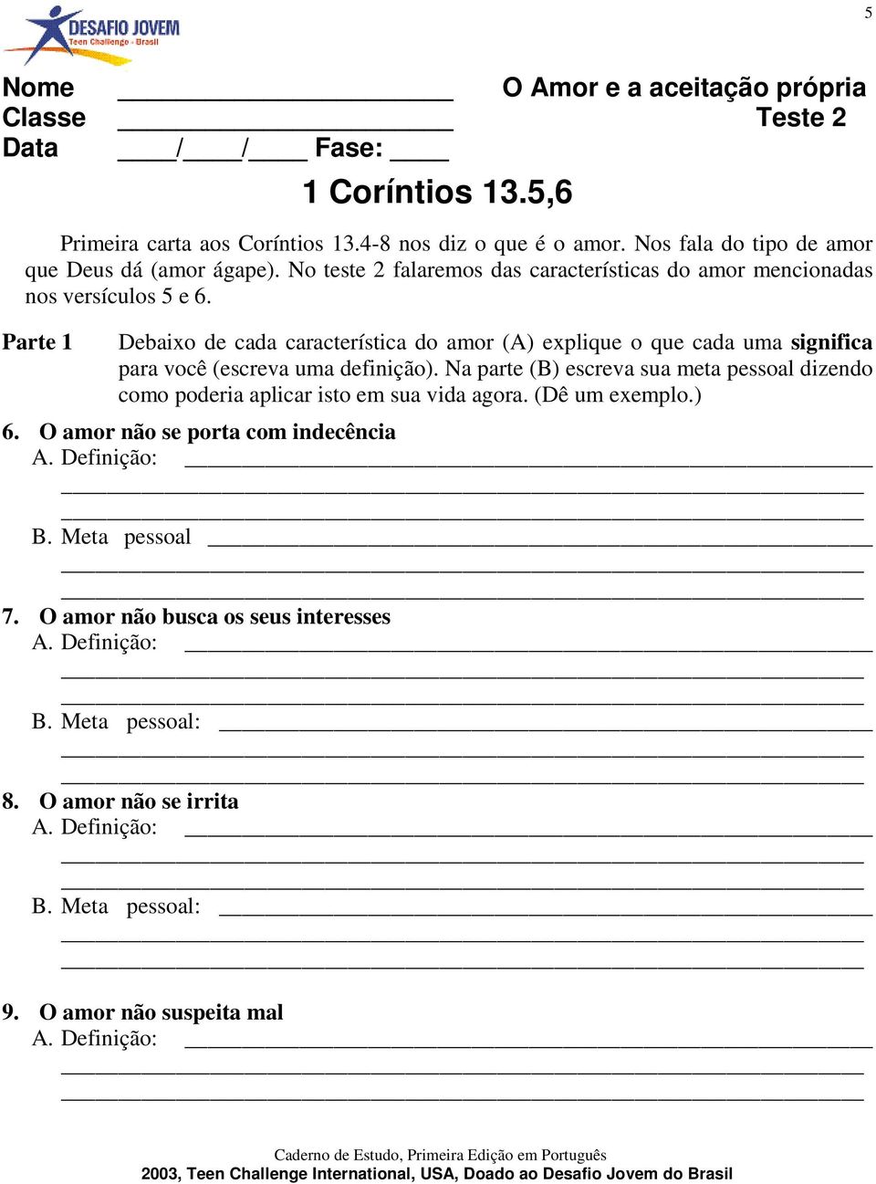 Parte 1 Debaixo de cada característica do amor (A) explique o que cada uma significa para você (escreva uma definição).