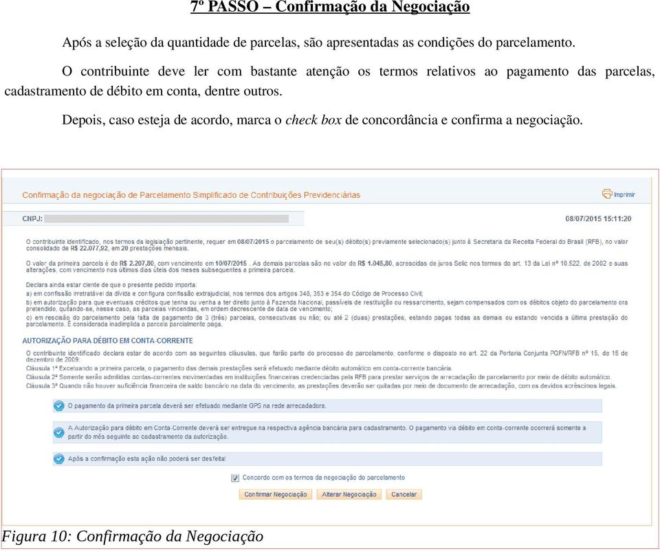 O contribuinte deve ler com bastante atenção os termos relativos ao pagamento das parcelas,