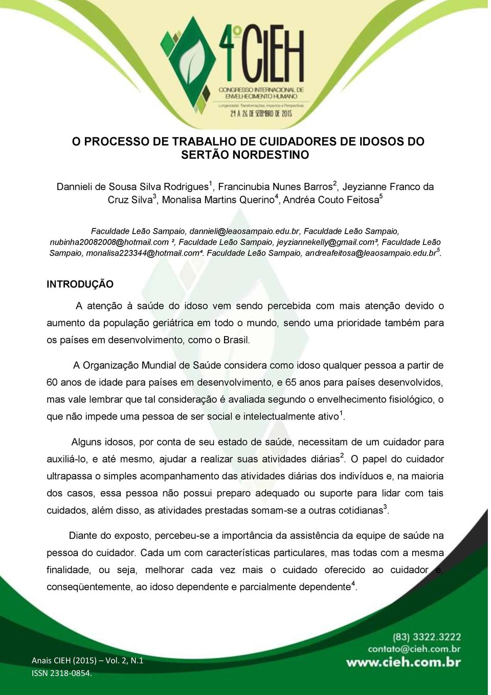 com³, Faculdade Leão Sampaio, monalisa223344@hotmail.com⁴. Faculdade Leão Sampaio, andreafeitosa@leaosampaio.edu.br 5.