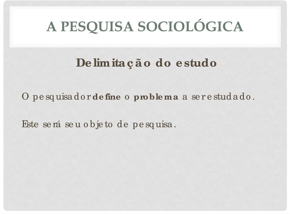 pesquisador define o problema a