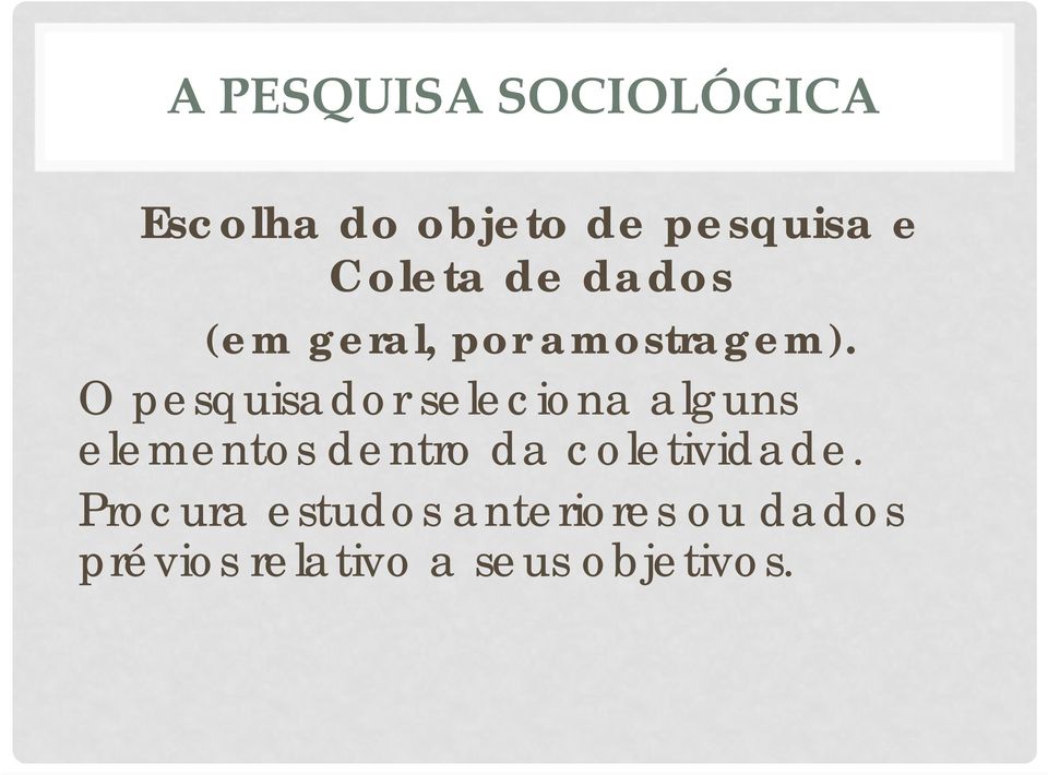 O pesquisador seleciona alguns elementos dentro da