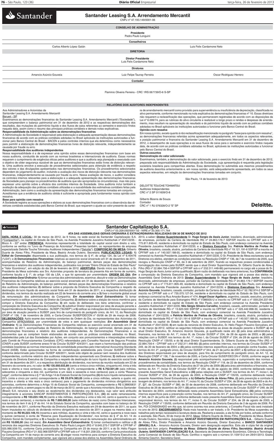 1RS 067739/O-6 S-SP RELATÓRIO DOS AUDITORES INDEPENDENTES Aos Administradores e Acionistas da Barueri - SP Examinamos as demonstrações financeiras da ( Sociedade ), que compreendem o balanço