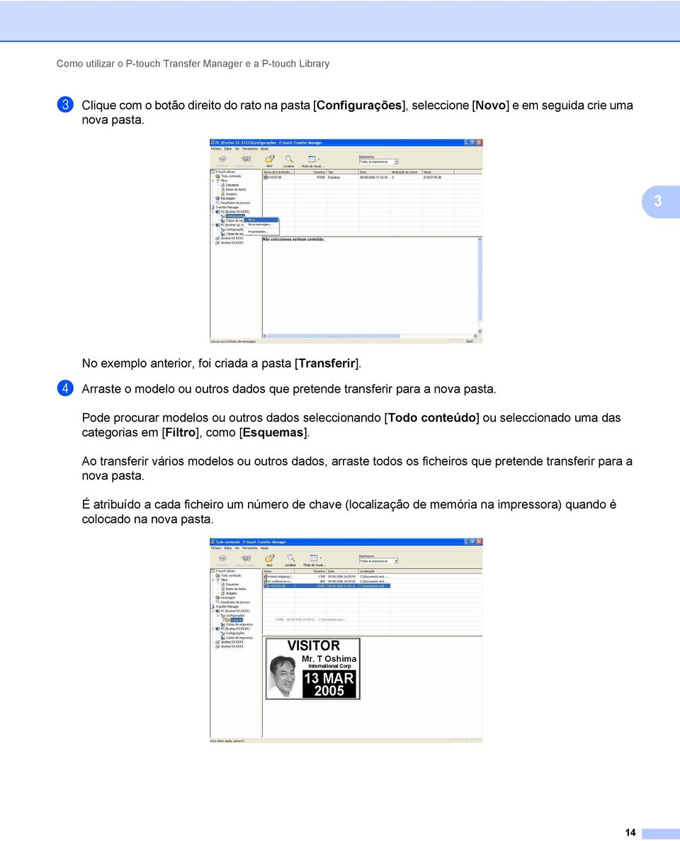 Pode procurar modelos ou outros dados seleccionando [Todo conteúdo] ou seleccionado uma das categorias em [Filtro], como [Esquemas].