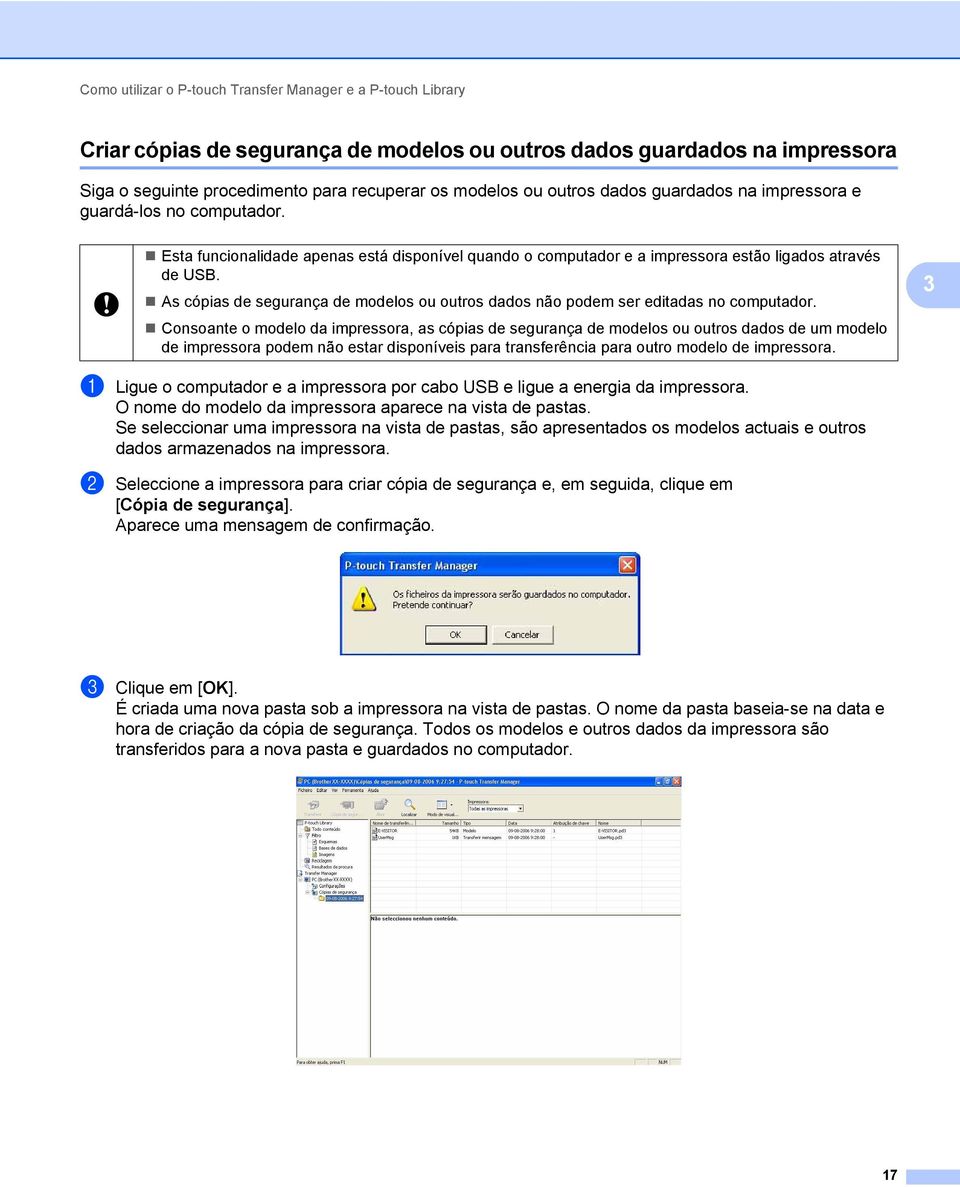 As cópias de segurança de modelos ou outros dados não podem ser editadas no computador.