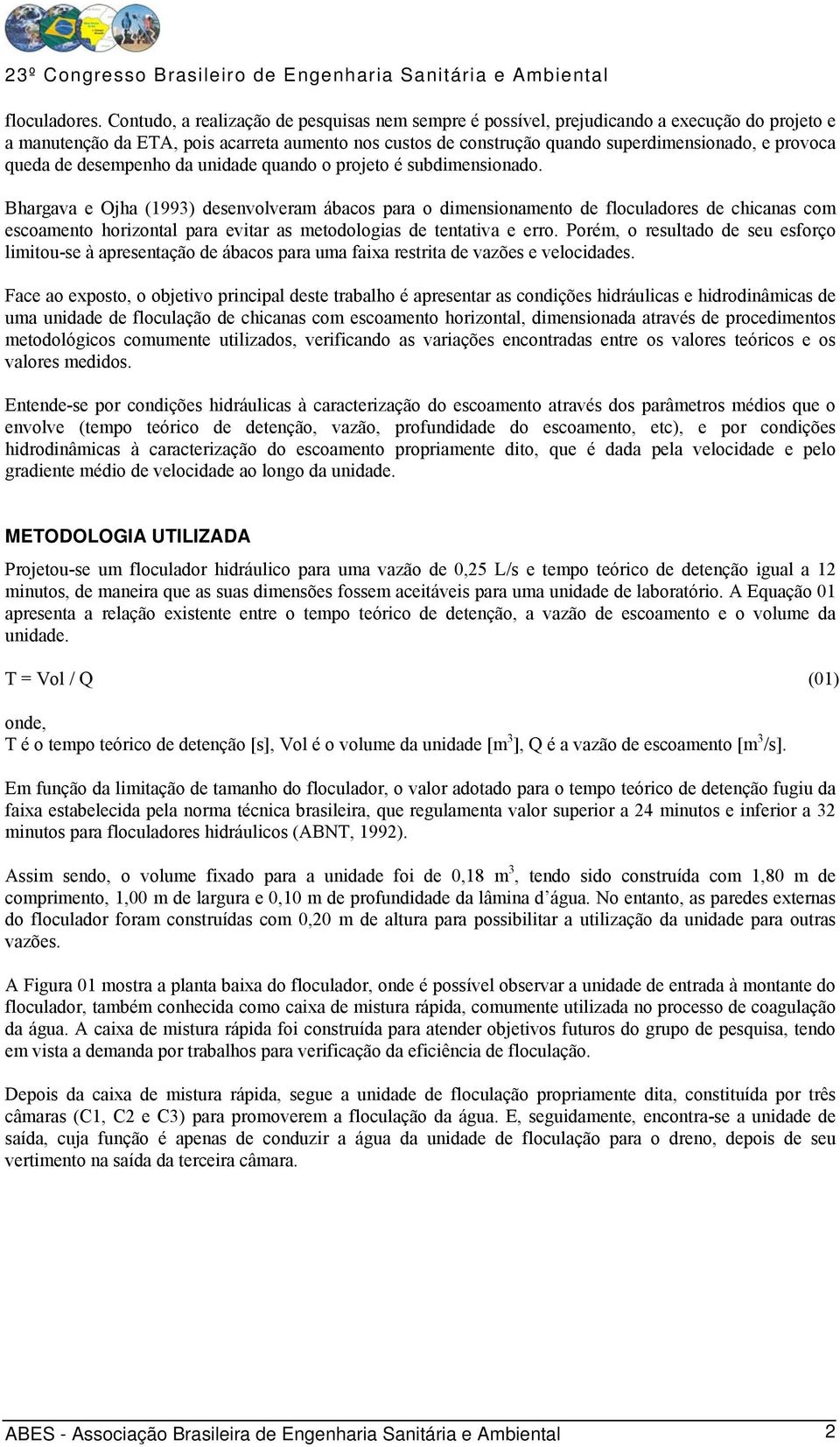 queda de desempenho da unidade quando o projeto é subdimensionado.