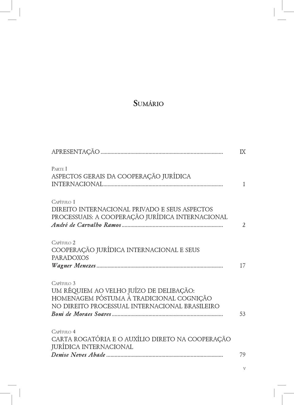 .. 2 Capítulo 2 COOPERAÇÃO JURÍDICA INTERNACIONAL E SEUS PARADOXOS Wagner Menezes.