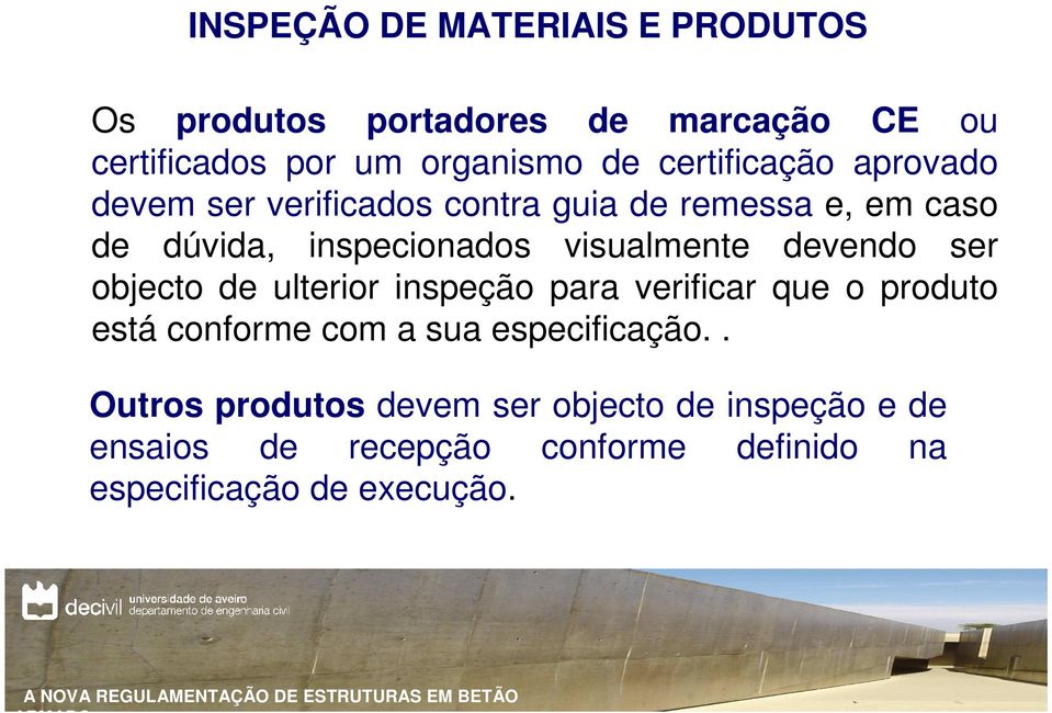 ulterior inspeção para verificar que o produto está conforme com a sua especificação.