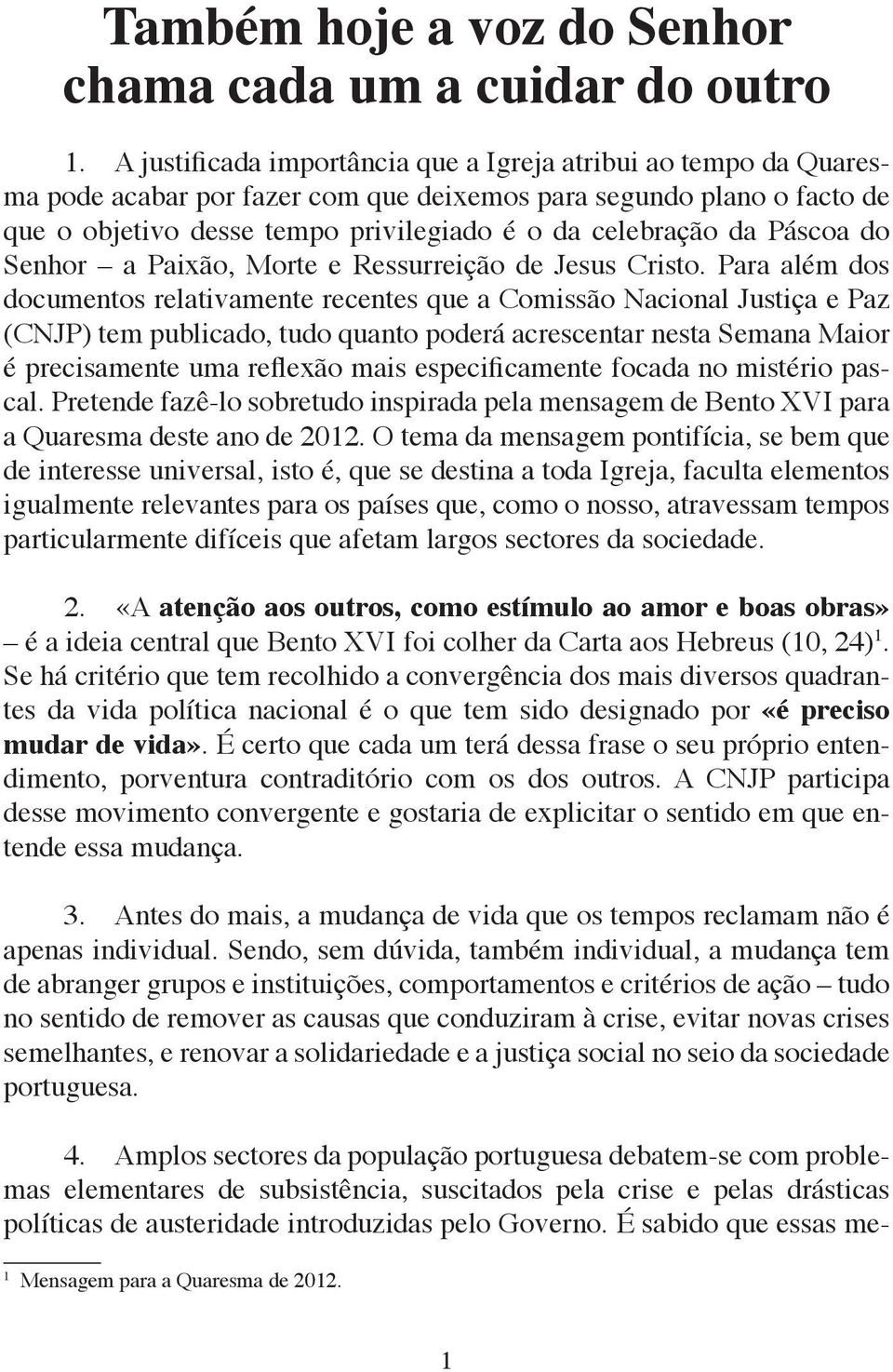 Páscoa do Senhor a Paixão, Morte e Ressurreição de Jesus Cristo.