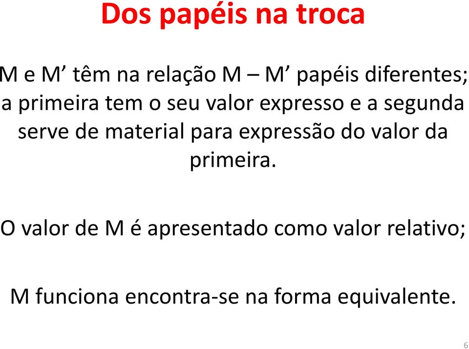 para expressão do valor da primeira.