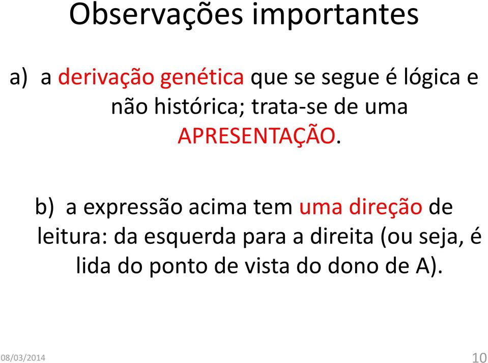 b) a expressão acima tem uma direção de leitura: da esquerda