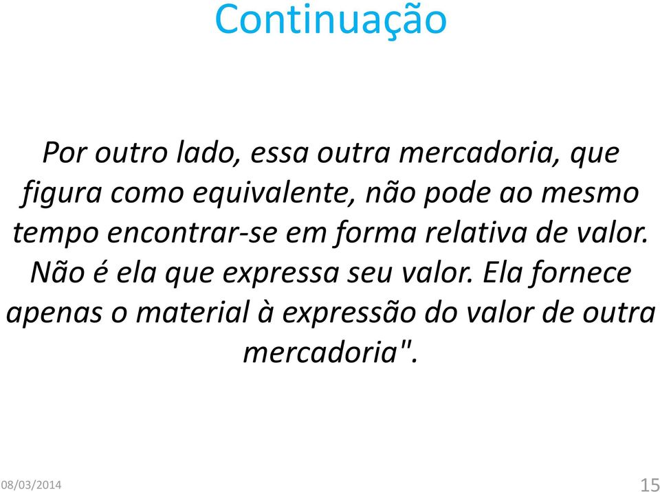 relativa de valor. Não é ela que expressa seu valor.