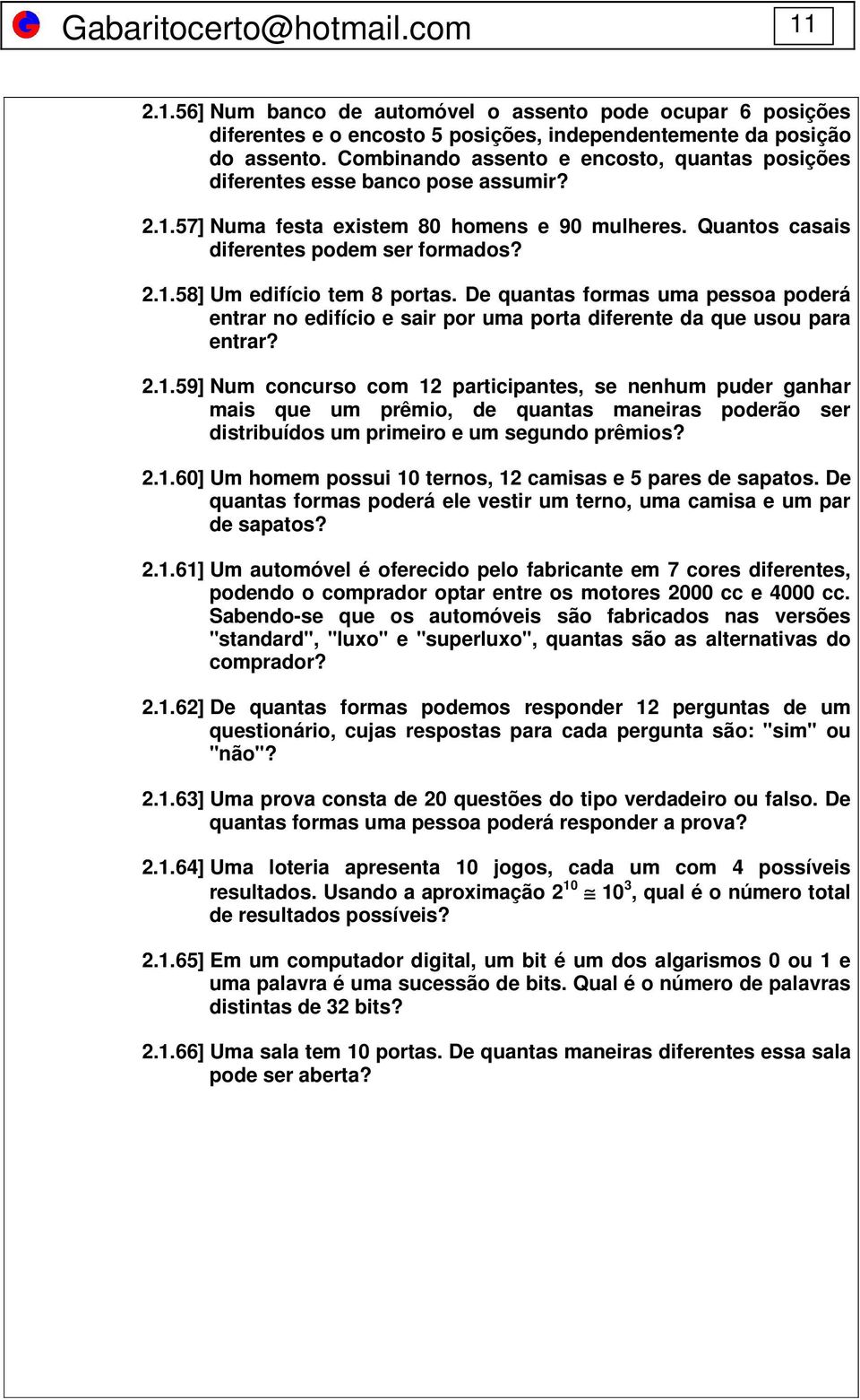 De quantas formas uma pessoa poderá entrar no edifício e sair por uma porta diferente da que usou para entrar? 2.1.