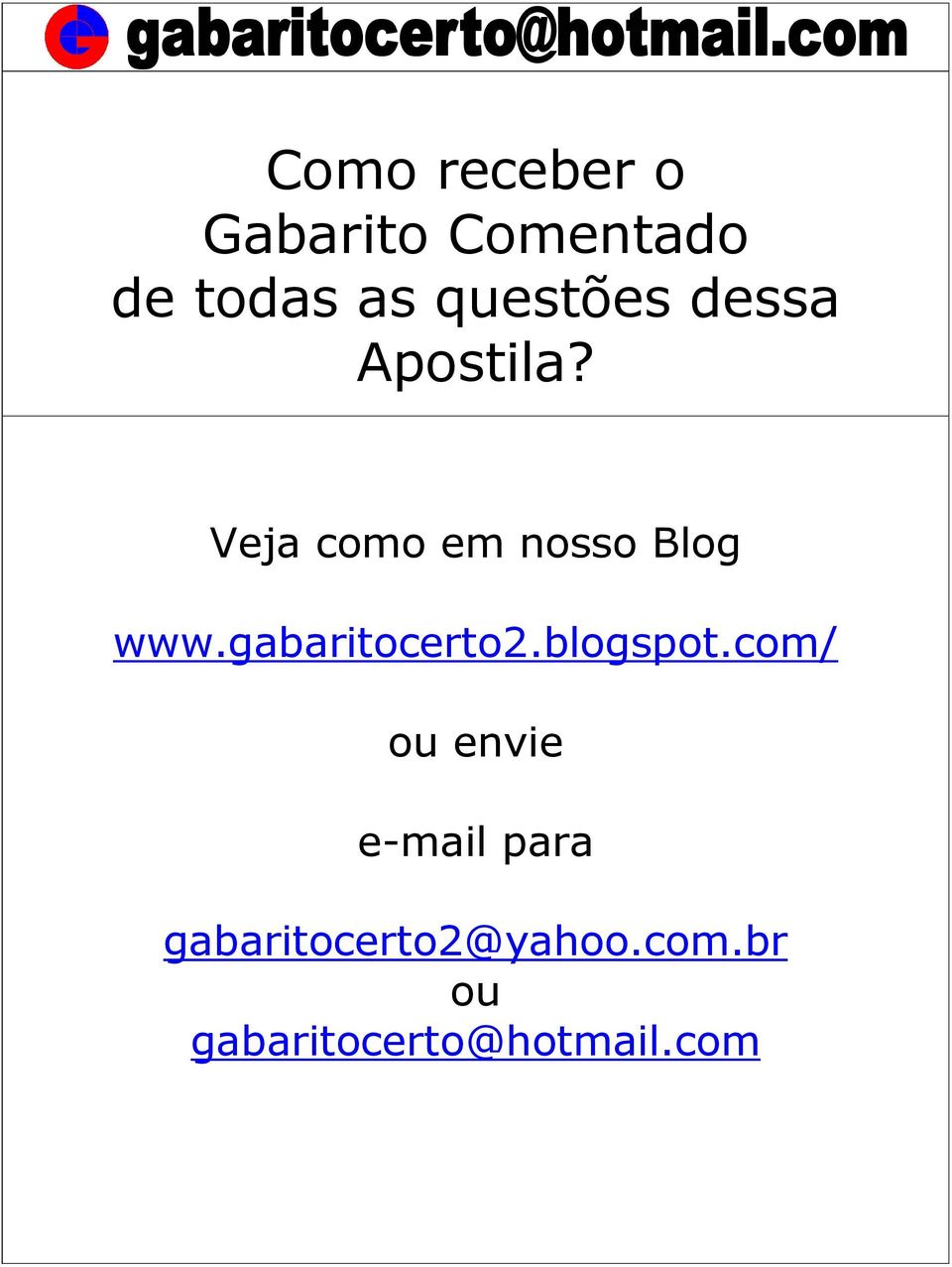 Veja como em nosso Blog www.gabaritocerto2.blogspot.