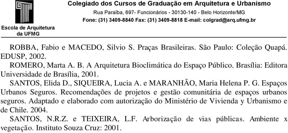 Recomendações de projetos e gestão comunitária de espaços urbanos seguros.